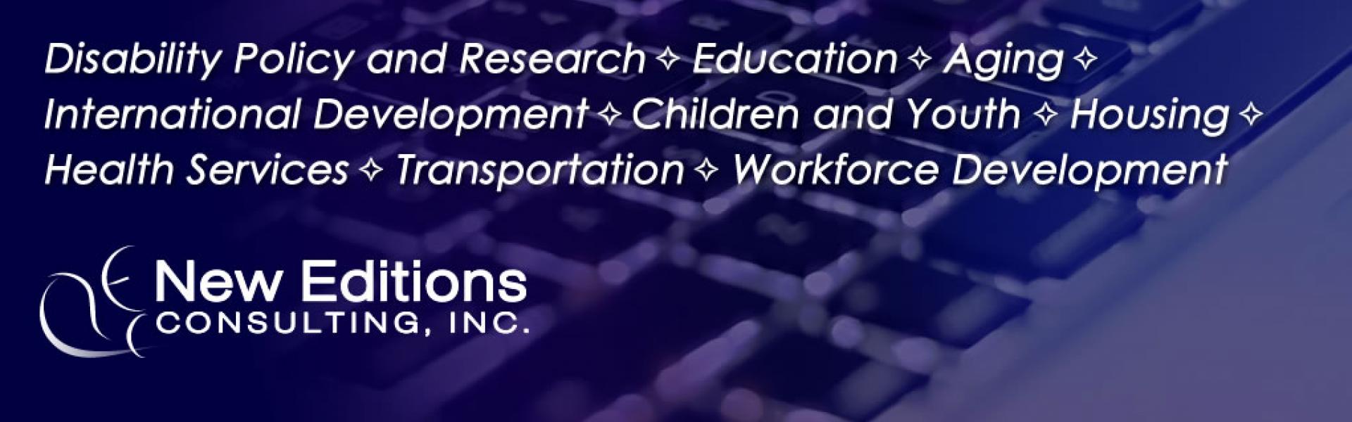 Disability Policy and Research, Education, Aging, International Development, Children and Youth, Health Services, Housing, Transportation, Workforce Development